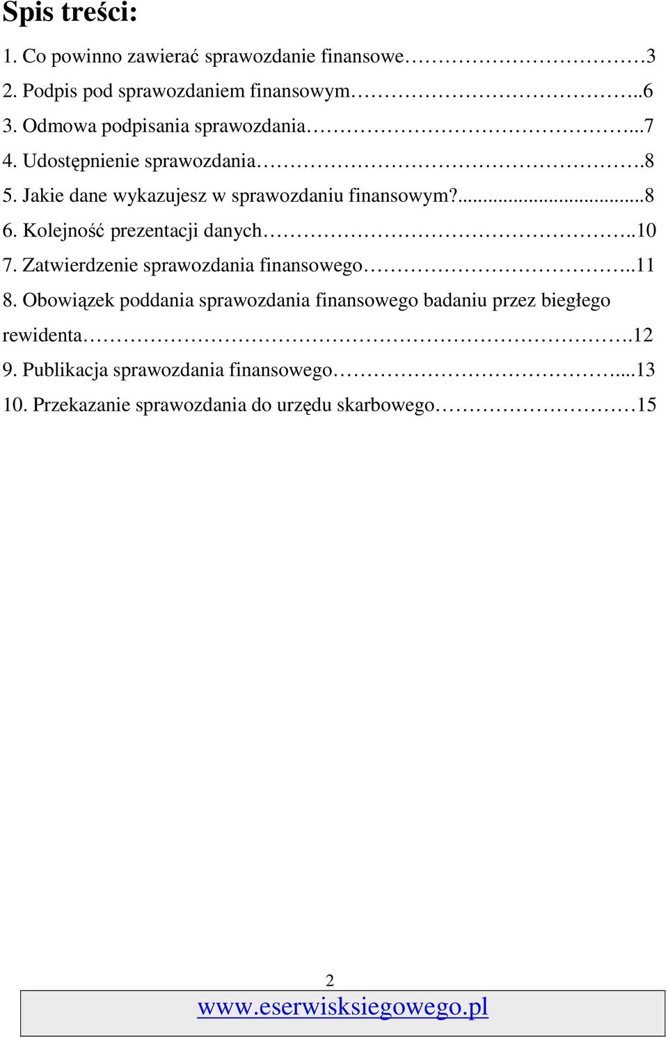 Kolejność prezentacji danych..10 7. Zatwierdzenie sprawozdania finansowego..11 8.