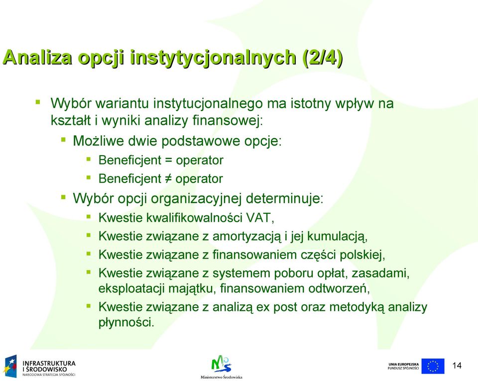 VAT, Kwestie związane z amortyzacją i jej kumulacją, Kwestie związane z finansowaniem części polskiej, Kwestie związane z systemem