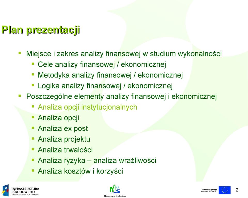 Poszczególne elementy analizy finansowej i ekonomicznej Analiza opcji instytucjonalnych Analiza opcji