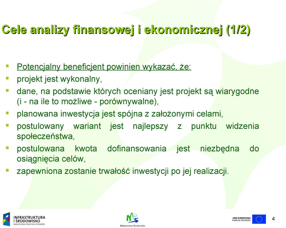 inwestycja jest spójna z założonymi celami, postulowany wariant jest najlepszy z punktu widzenia społeczeństwa,