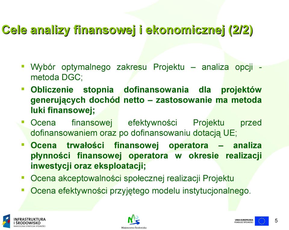 przed dofinansowaniem oraz po dofinansowaniu dotacją UE; Ocena trwałości finansowej operatora analiza płynności finansowej operatora w