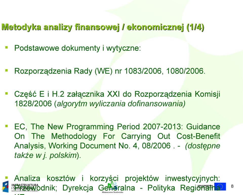 2 załącznika XXI do Rozporządzenia Komisji 1828/2006 (algorytm wyliczania dofinansowania) EC, The New Programming Period