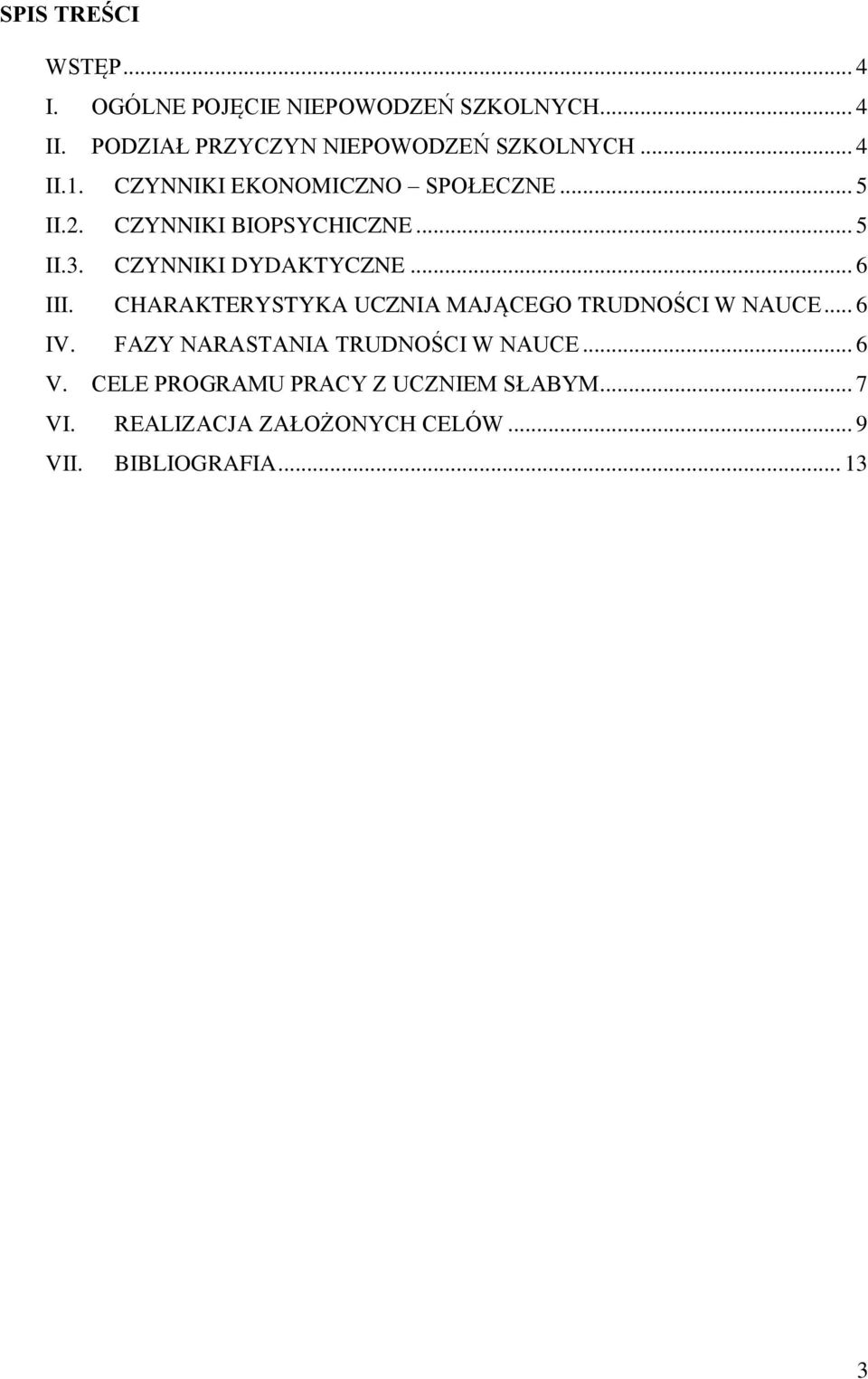 CZYNNIKI BIOPSYCHICZNE... 5 II.3. CZYNNIKI DYDAKTYCZNE... 6 III.