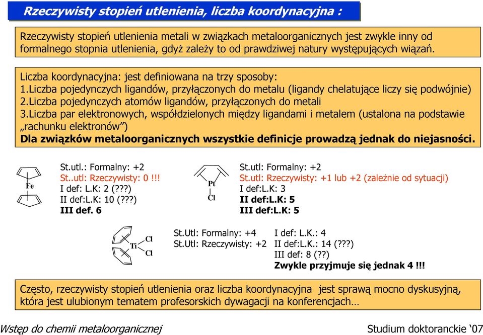 Liczba pojedynczych atomów ligandów, przyłączonych do metali 3.