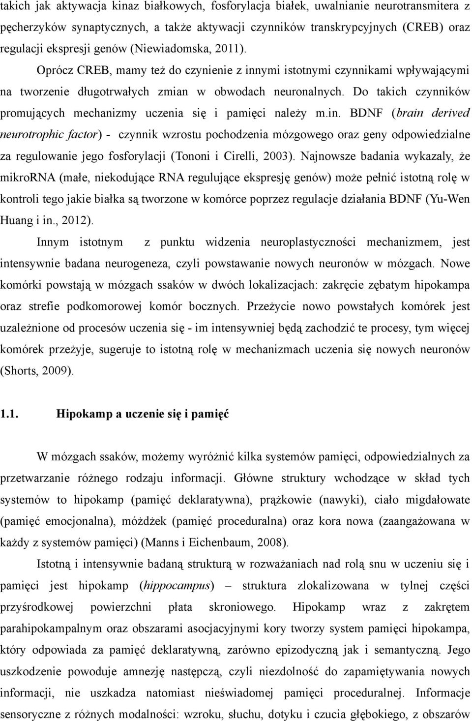 Do takich czynników promujących mechanizmy uczenia się i pamięci należy m.in.