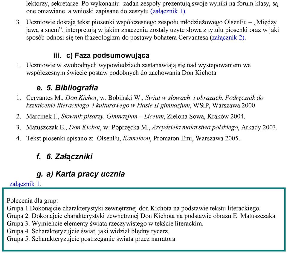 frazeologizm do postawy bohatera Cervantesa (załącznik 2). iii. c) Faza podsumowująca 1.