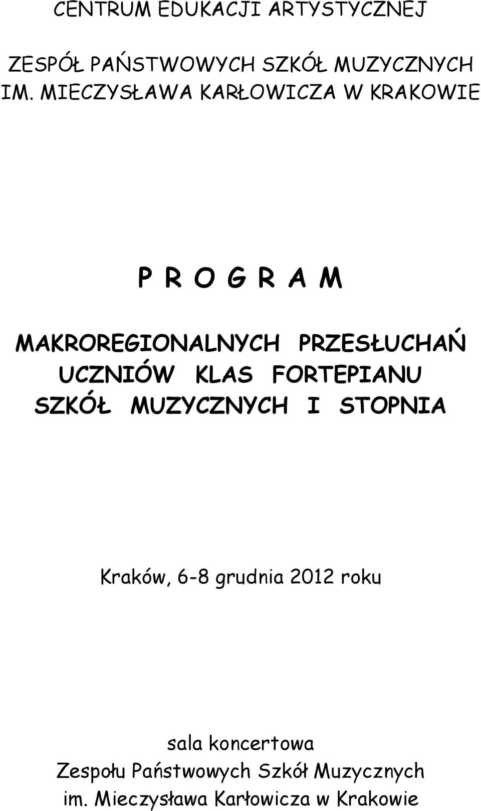 UCZNIÓW KLAS FORTEPIANU SZKÓŁ MUZYCZNYCH I STOPNIA Kraków, 6-8 grudnia 2012