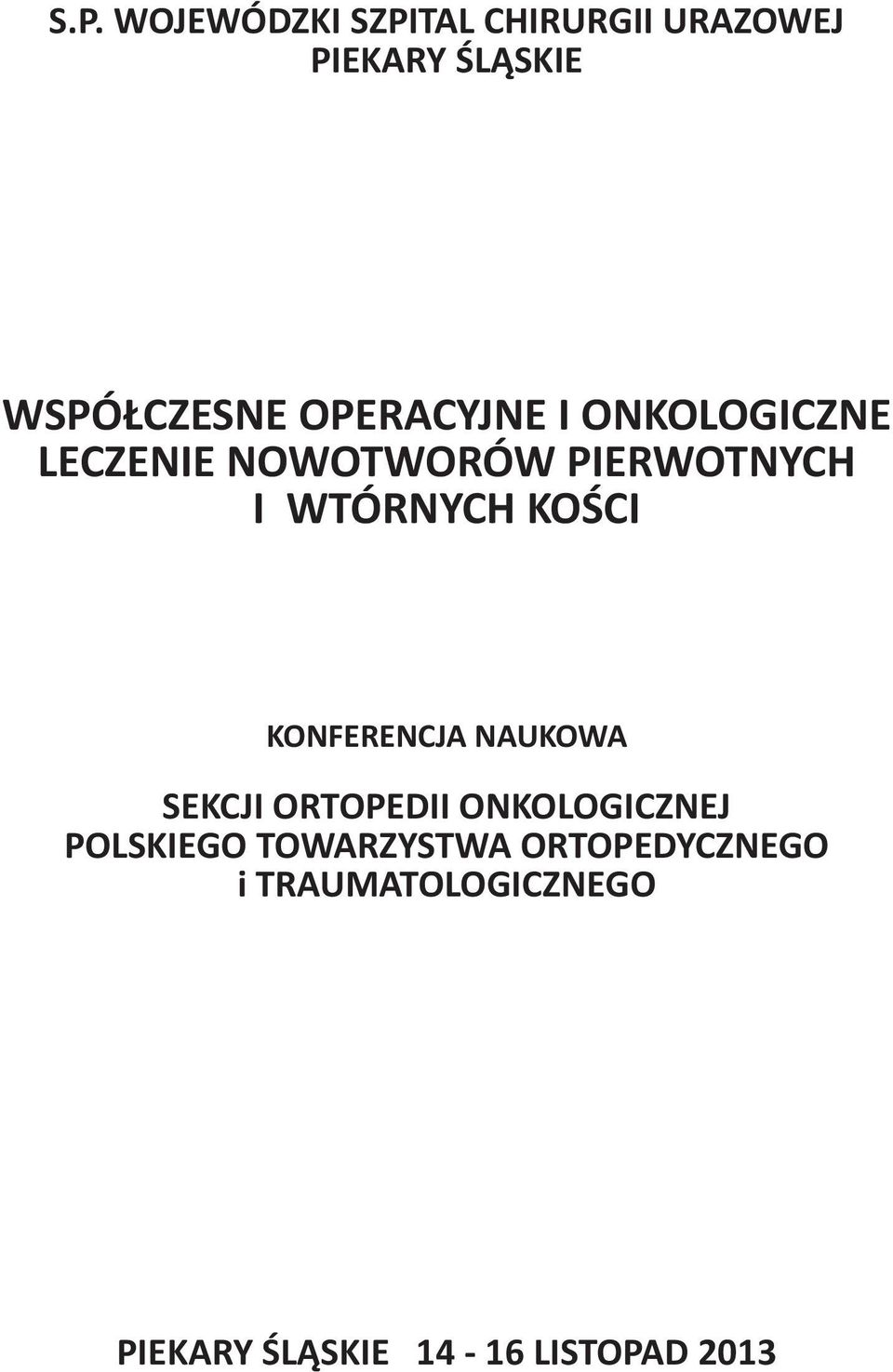 KOŚCI KONFERENCJA NAUKOWA SEKCJI ORTOPEDII ONKOLOGICZNEJ POLSKIEGO