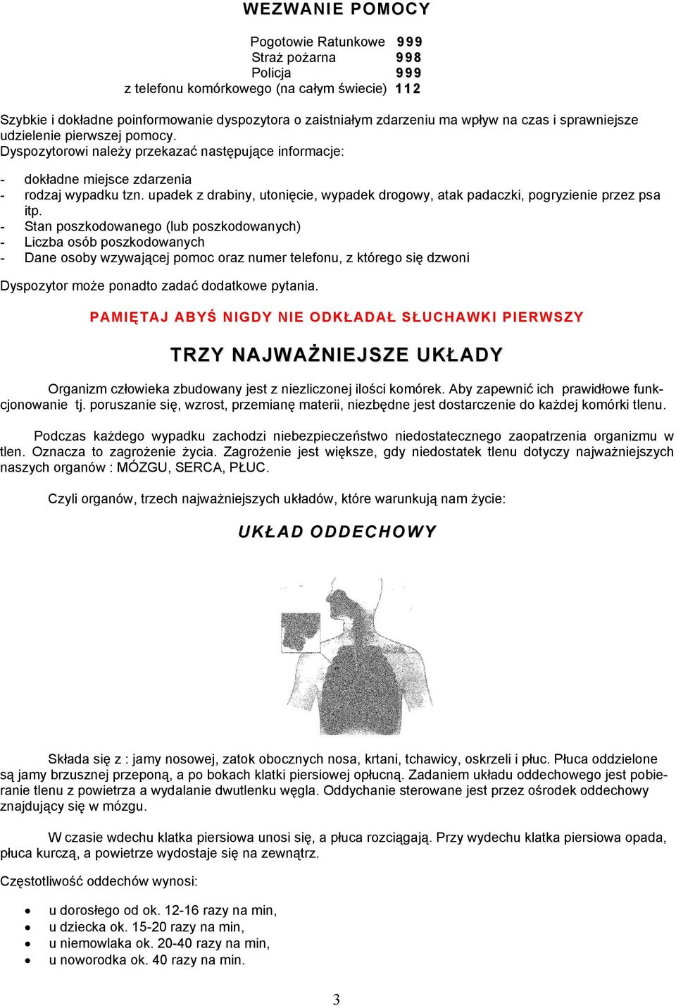 upadek z drabiny, utonięcie, wypadek drogowy, atak padaczki, pogryzienie przez psa itp.