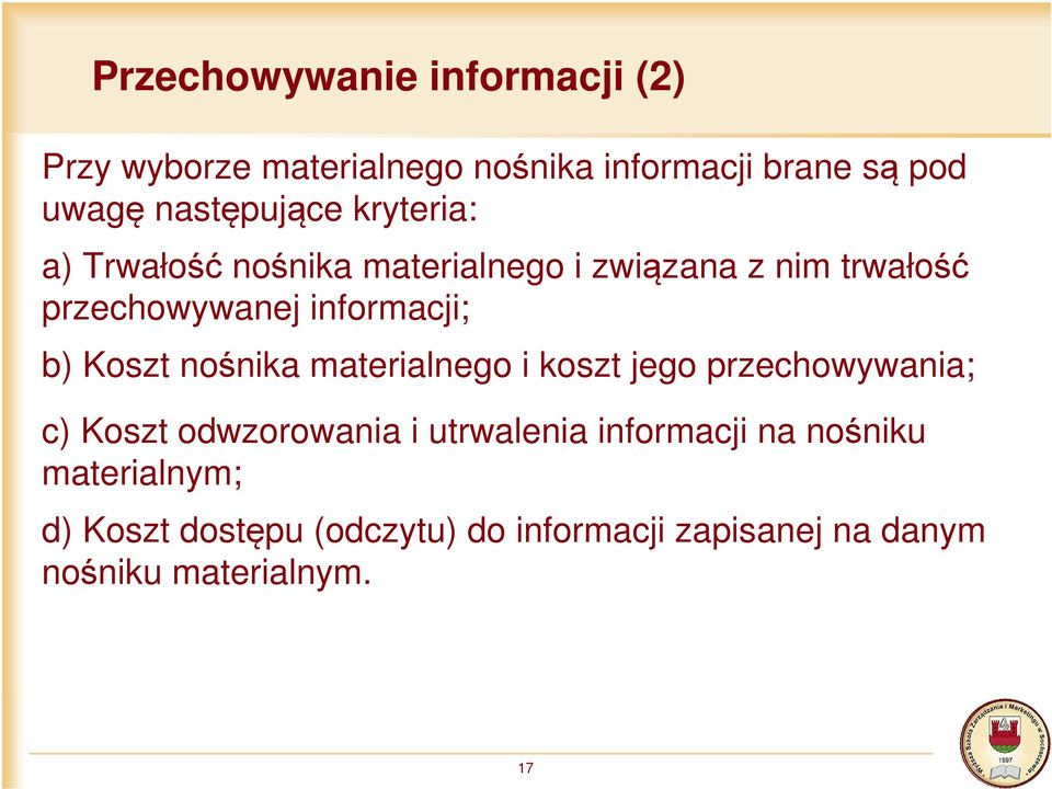 informacji; b) Koszt nośnika materialnego i koszt jego przechowywania; c) Koszt odwzorowania i