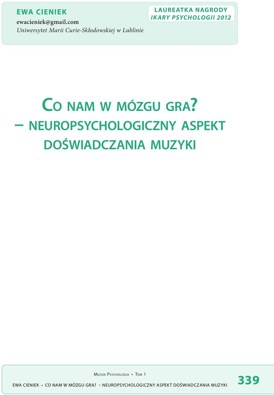 NAGRODY IKARY PSYCHOLOGII 2012 Co nam w mózgu gra?