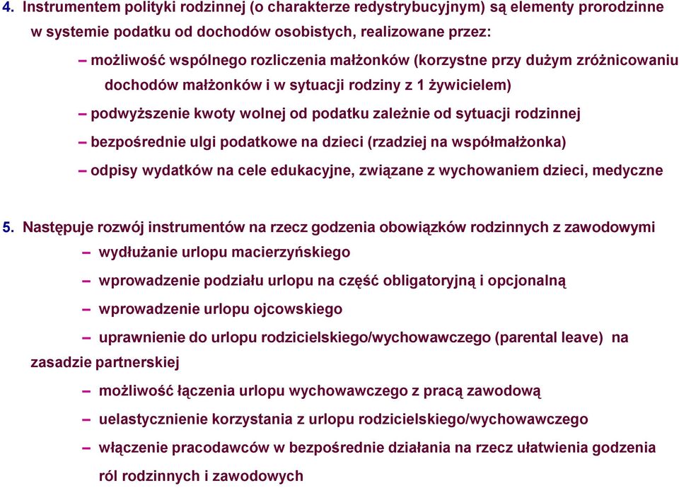 (rzadziej na współmałżonka) odpisy wydatków na cele edukacyjne, związane z wychowaniem dzieci, medyczne 5.