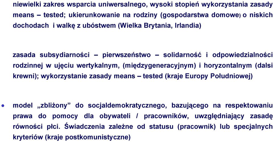 horyzontalnym (dalsi krewni); wykorzystanie zasady means tested (kraje Europy Południowej) model zbliżony do socjaldemokratycznego, bazującego na respektowaniu prawa