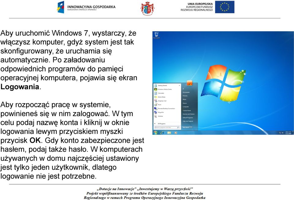 Aby rozpocząć pracę w systemie, powinieneś się w nim zalogować.