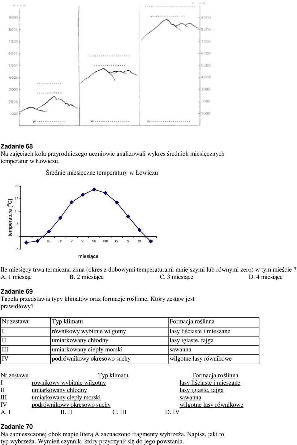 4 miesiące Zadanie 69 Tabela przedstawia typy klimatów oraz formacje roślinne. Który zestaw jest prawidłowy?