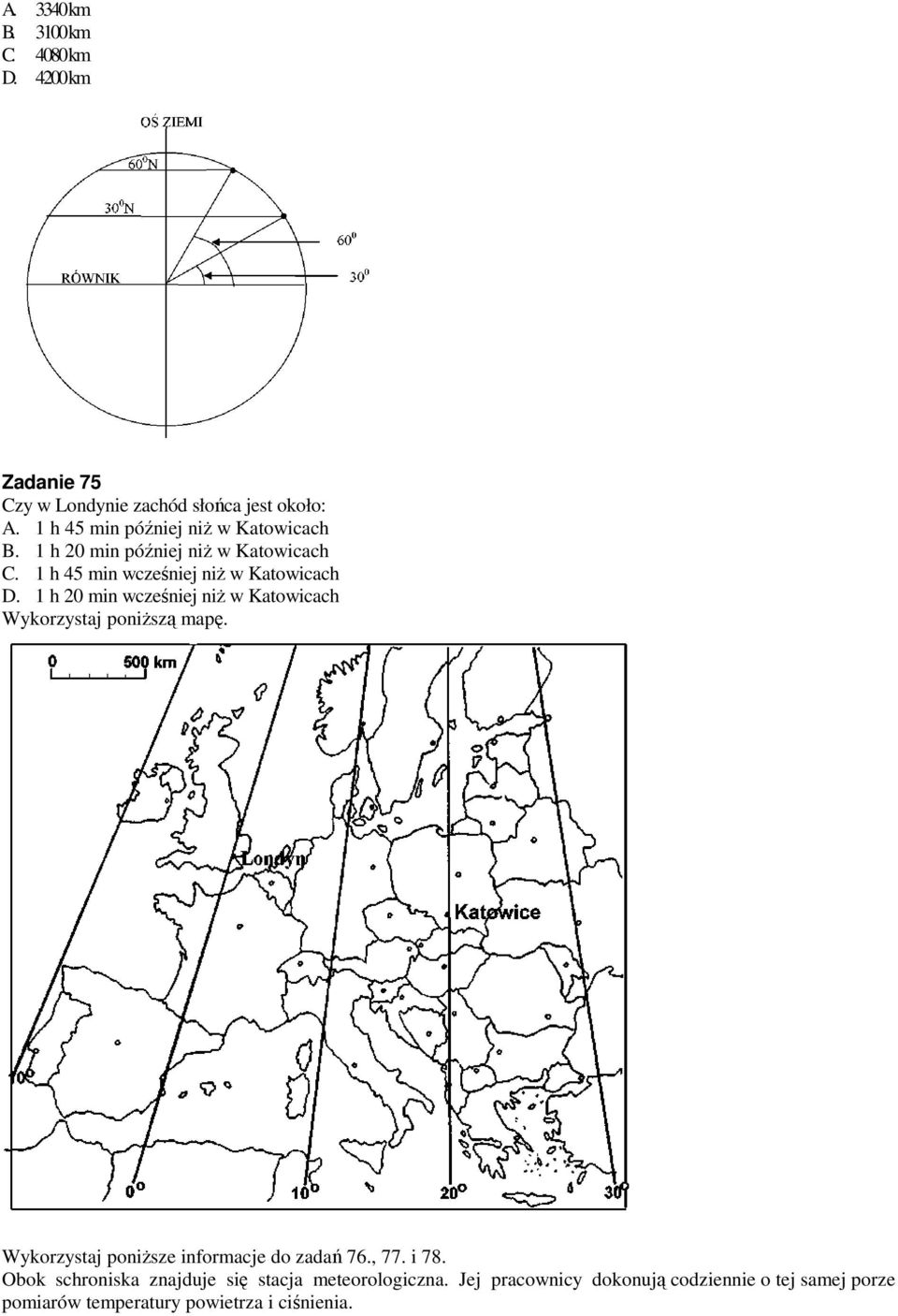 1 h 20 min wcześniej niż w Katowicach Wykorzystaj poniższą mapę. Wykorzystaj poniższe informacje do zadań 76., 77. i 78.