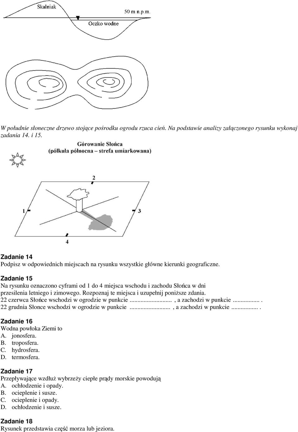 Zadanie 15 Na rysunku oznaczono cyframi od 1 do 4 miejsca wschodu i zachodu Słońca w dni przesilenia letniego i zimowego. Rozpoznaj te miejsca i uzupełnij poniższe zdania.