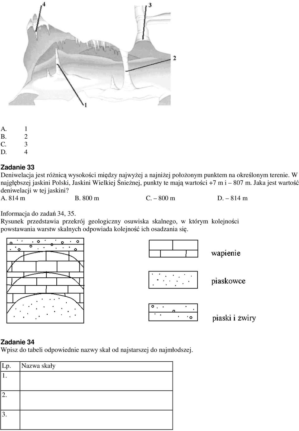 814 m B. 800 m C. 800 m D. 814 m Informacja do zadań 34, 35.