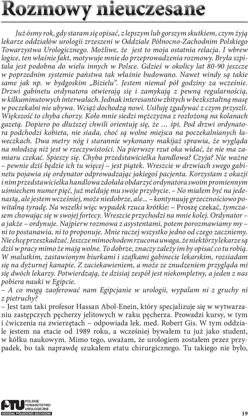 Gdzieś w okolicy lat 80-90 jeszcze w poprzednim systemie państwa tak właśnie budowano. Nawet windy są takie same jak np. w bydgoskim Bizielu. Jestem niemal pół godziny za wcześnie.