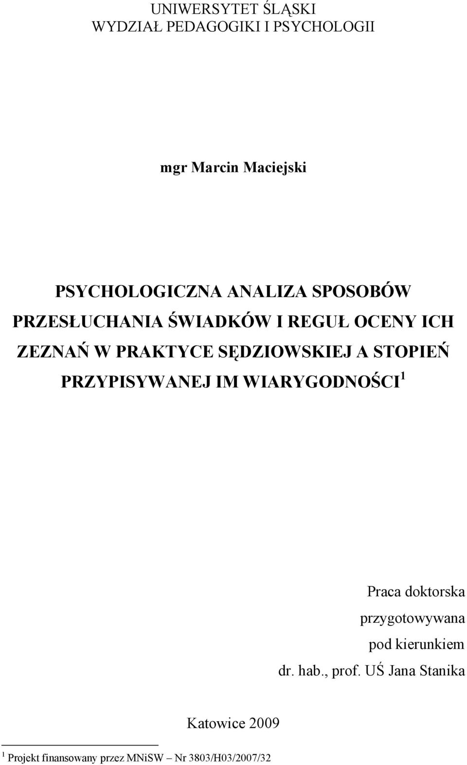 STOPIEŃ PRZYPISYWANEJ IM WIARYGODNOŚCI 1 Praca doktorska przygotowywana pod kierunkiem dr.