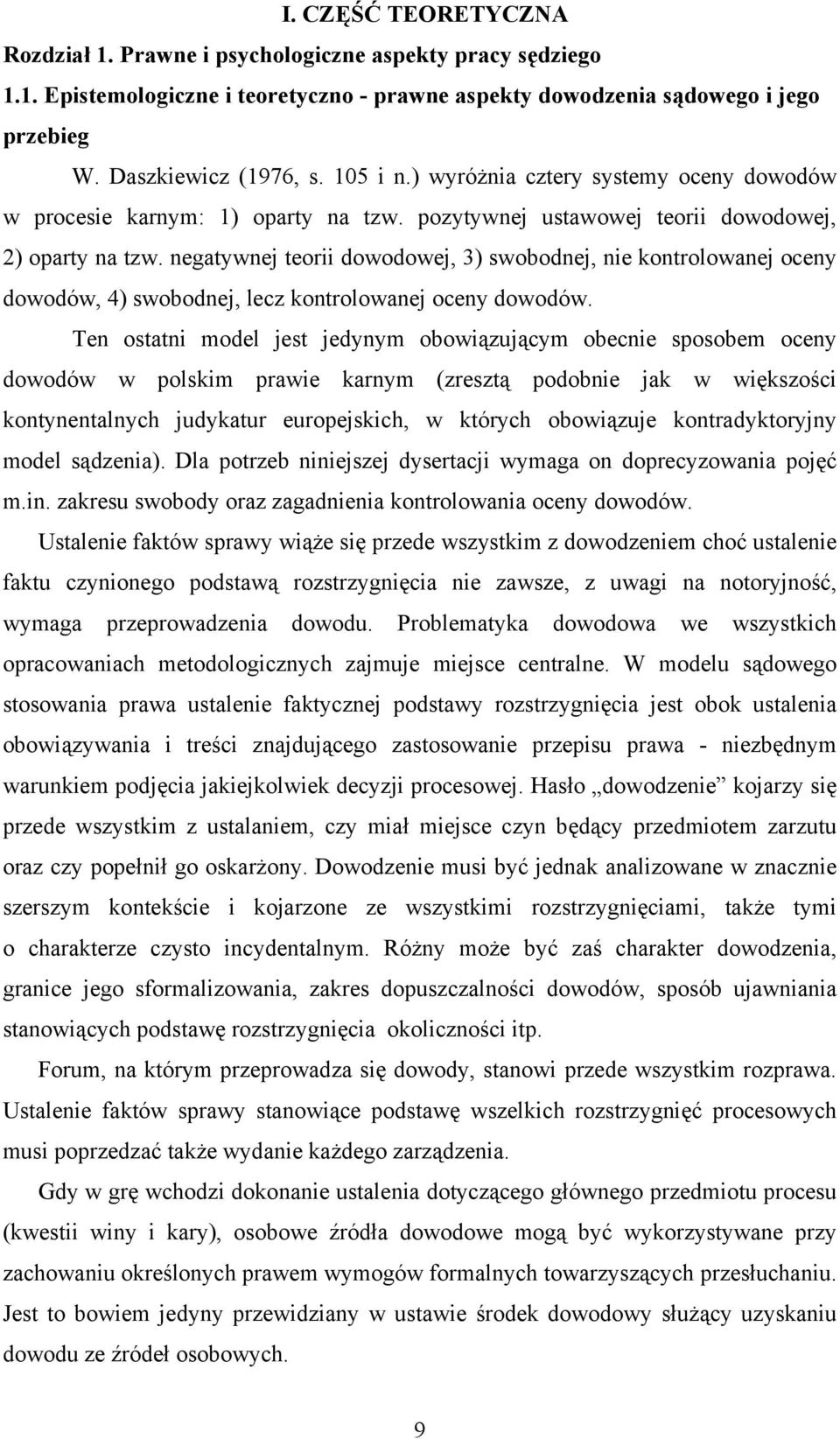 negatywnej teorii dowodowej, 3) swobodnej, nie kontrolowanej oceny dowodów, 4) swobodnej, lecz kontrolowanej oceny dowodów.