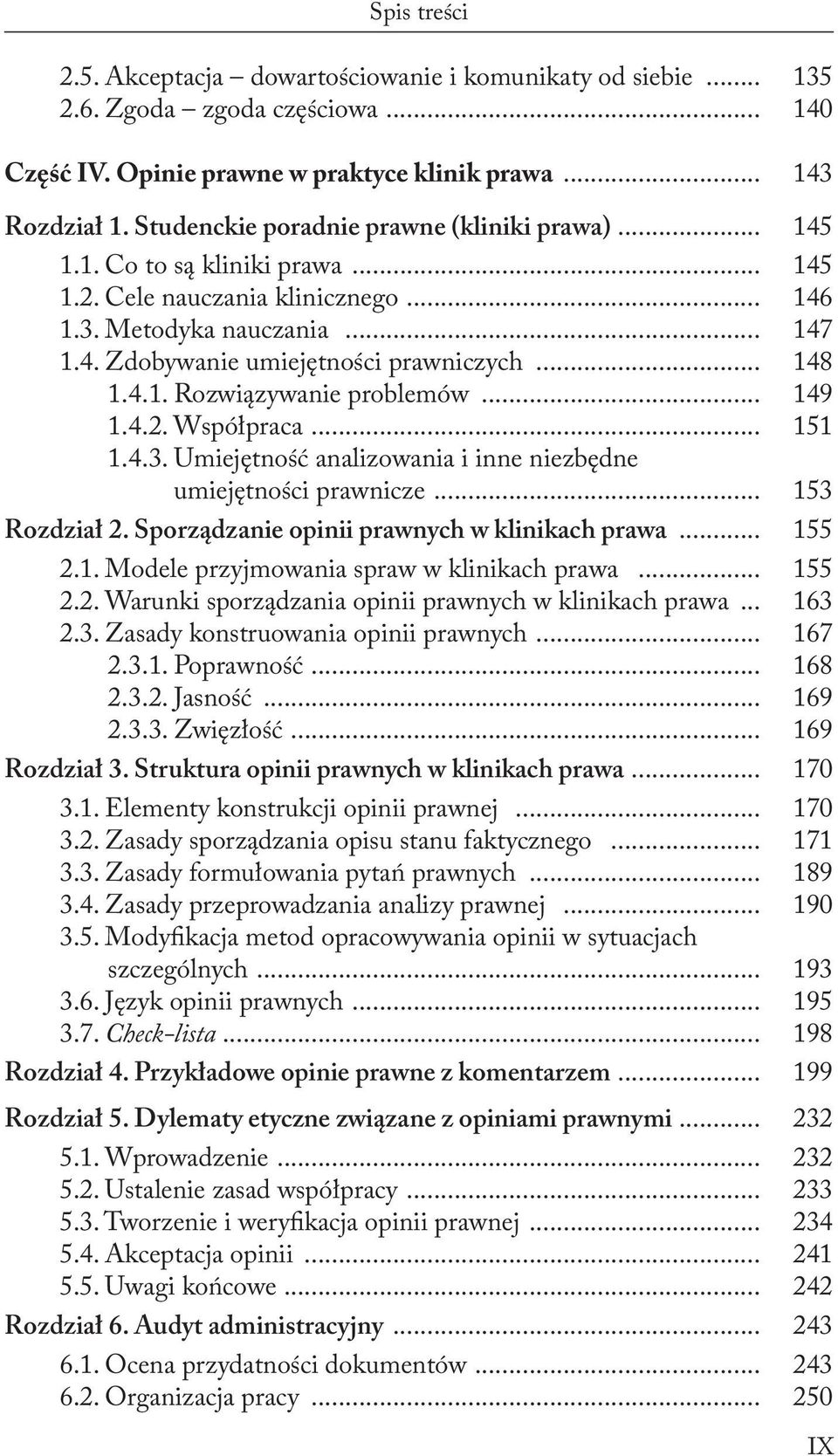 .. 148 1.4.1. Rozwiązywanie problemów... 149 1.4.2. Współpraca... 151 1.4.3. Umiejętność analizowania i inne niezbędne umiejętności prawnicze... 153 Rozdział 2.