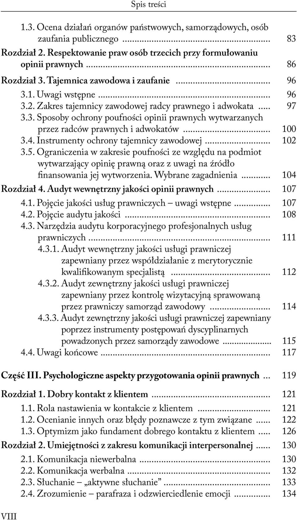 .. 100 3.4. Instrumenty ochrony tajemnicy zawodowej... 102 3.5. Ograniczenia w zakresie poufności ze względu na podmiot wytwarzający opinię prawną oraz z uwagi na źródło finansowania jej wytworzenia.