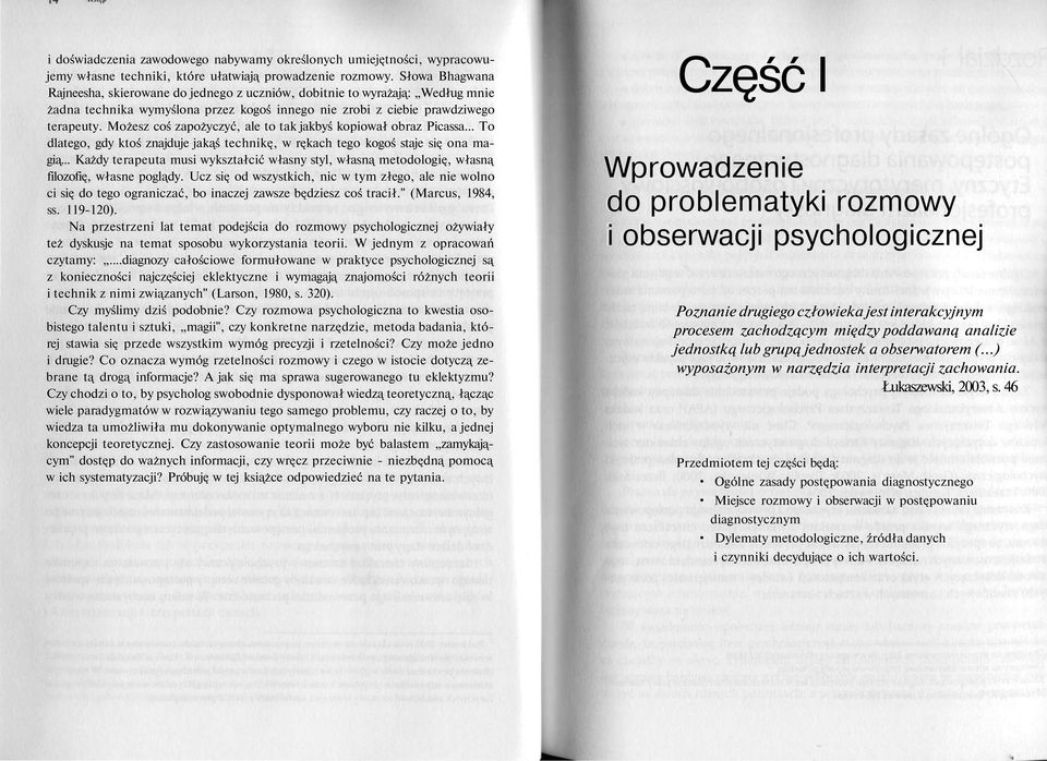 Możesz coś zapożyczyć, ale to tak jakbyś kopiował obraz Picassa... To dlatego, gdy ktoś znajduje jakąś technikę, w rękach tego kogoś staje się ona magią.