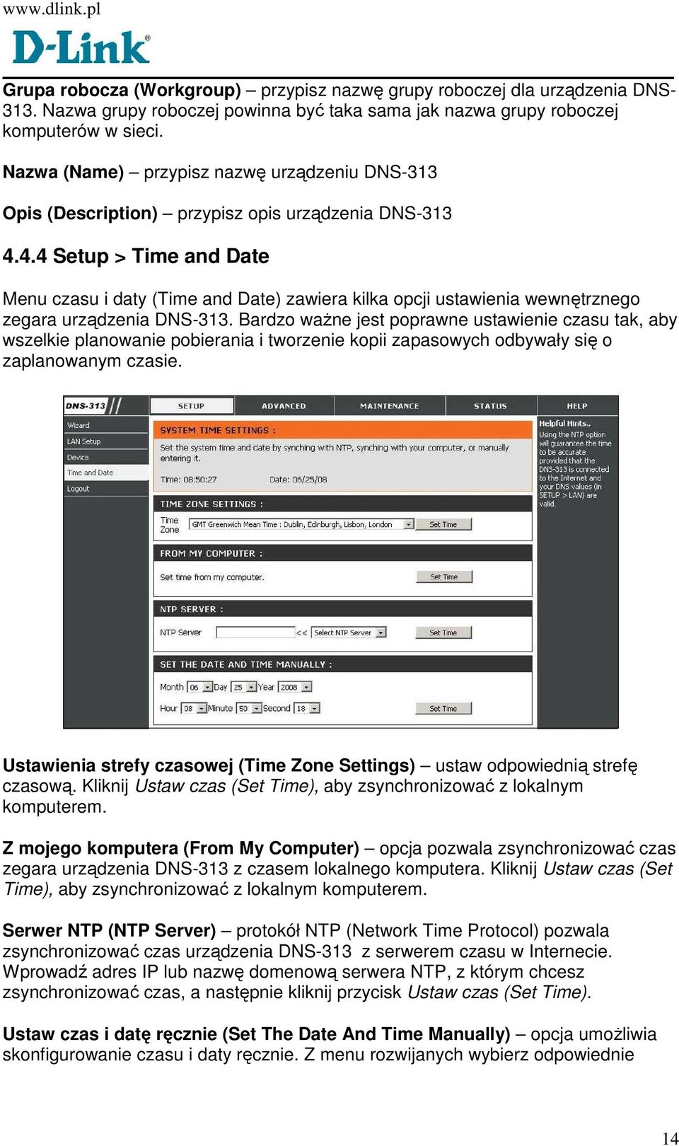 4.4 Setup > Time and Date Menu czasu i daty (Time and Date) zawiera kilka opcji ustawienia wewnętrznego zegara urządzenia DNS-313.