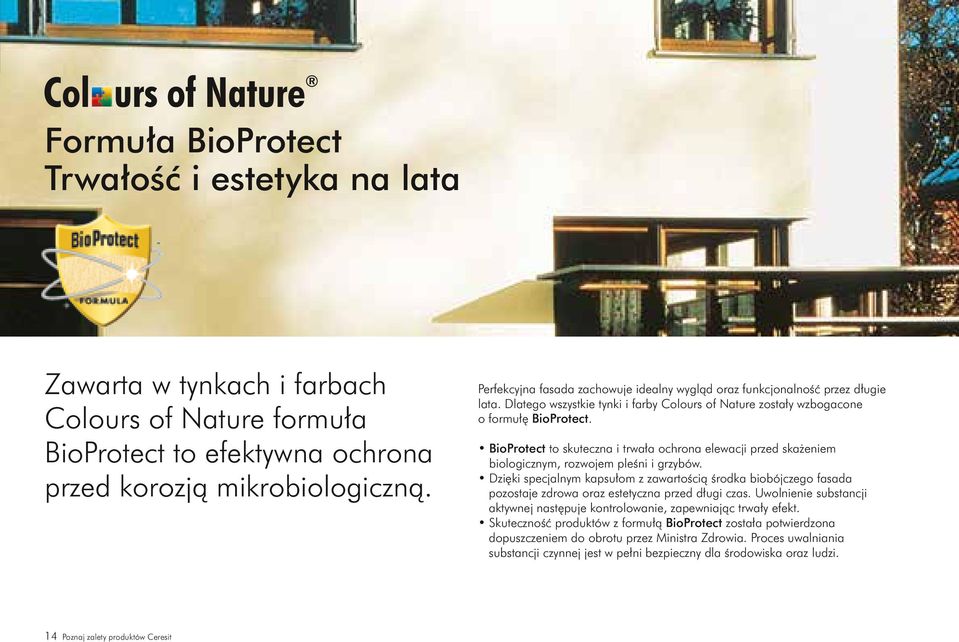 BioProtect to skuteczna i trwała ochrona elewacji przed skażeniem biologicznym, rozwojem pleśni i grzybów.