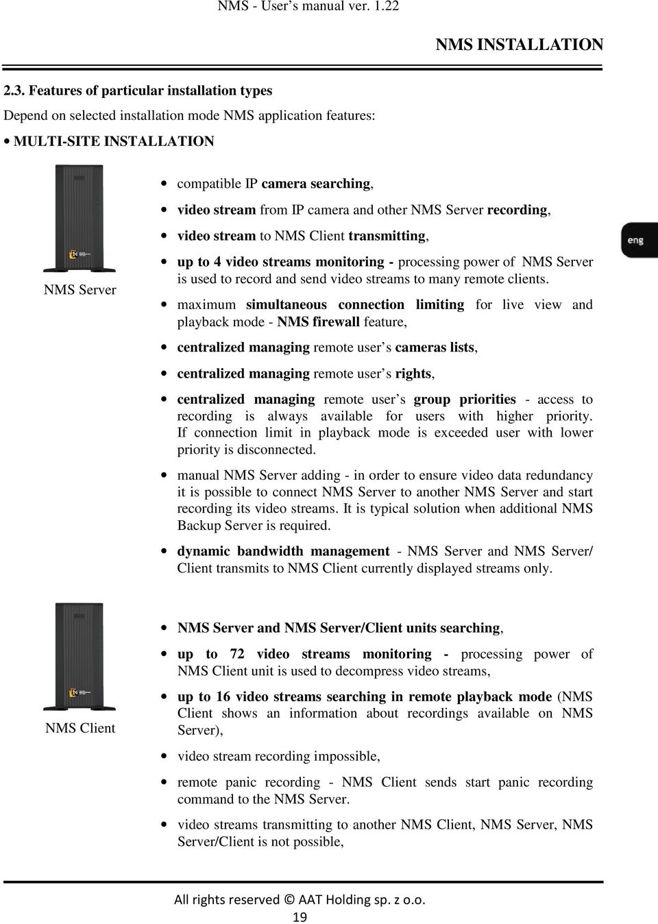 and other NMS Server recording, video stream to NMS Client transmitting, up to 4 video streams monitoring - processing power of NMS Server is used to record and send video streams to many remote