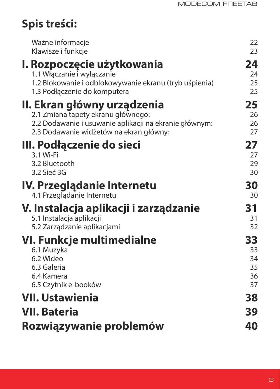 3 Dodawanie widżetów na ekran główny: 27 III. Podłączenie do sieci 27 3.1 Wi-Fi 27 3.2 Bluetooth 29 3.2 Sieć 3G 30 IV. Przeglądanie Internetu 30 4.1 Przeglądanie Internetu 30 V.