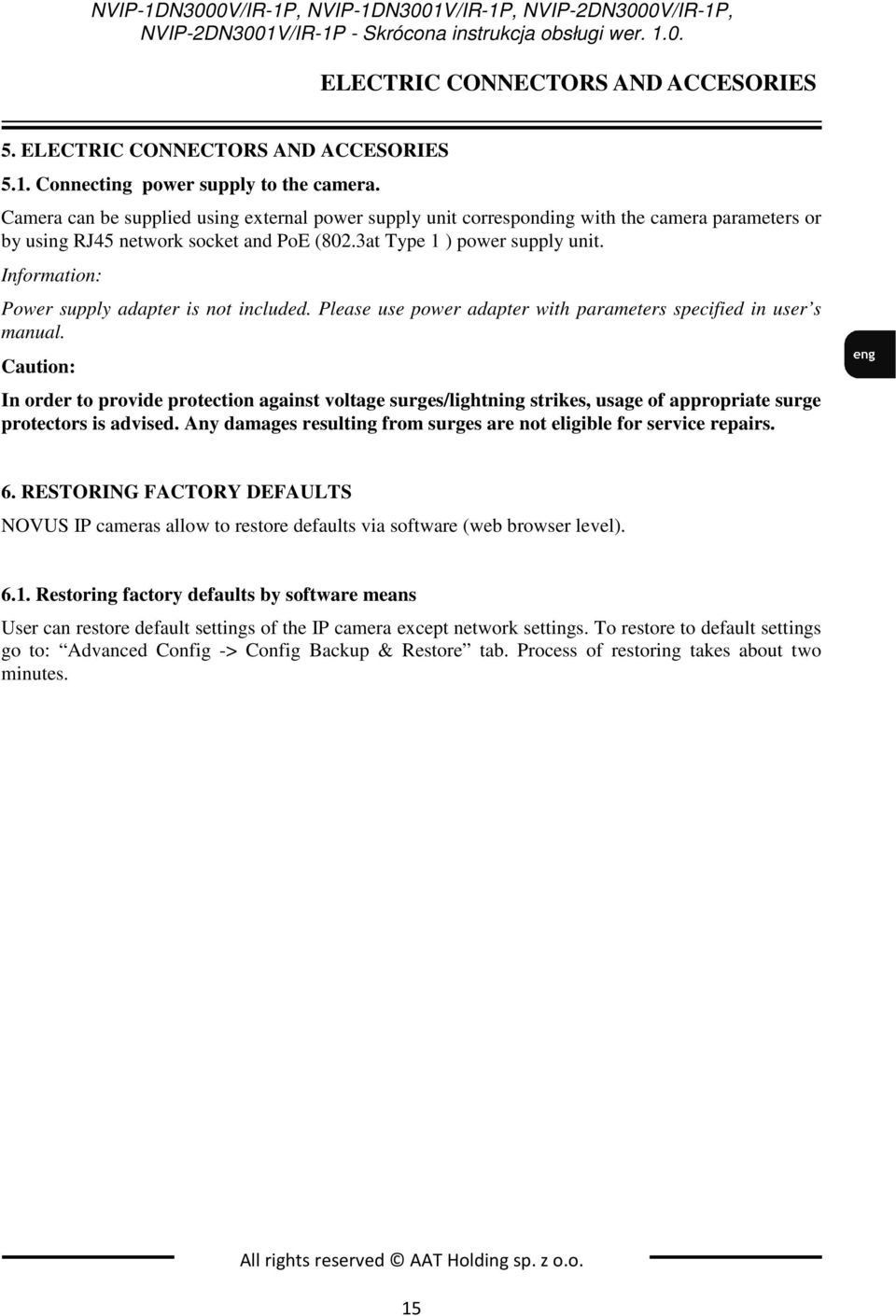 Information: Power supply adapter is not included. Please use power adapter with parameters specified in user s manual.