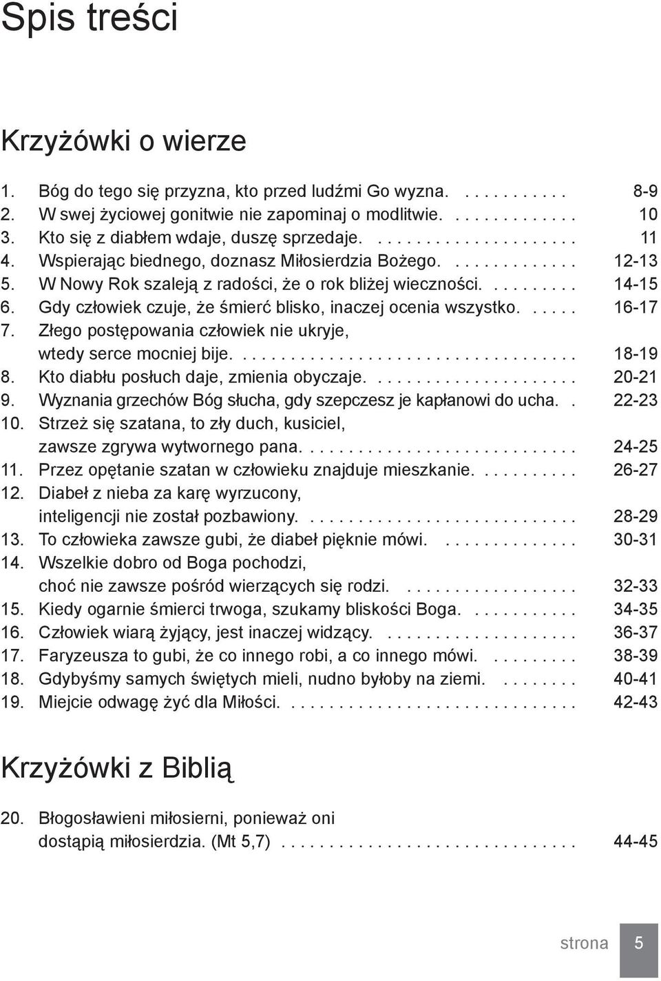 ......... 14-15 6. Gdy człowiek czuje, że śmierć blisko, inaczej ocenia wszystko...... 16-17 7. Złego postępowania człowiek nie ukryje, wtedy serce mocniej bije.................................... 18-19 8.