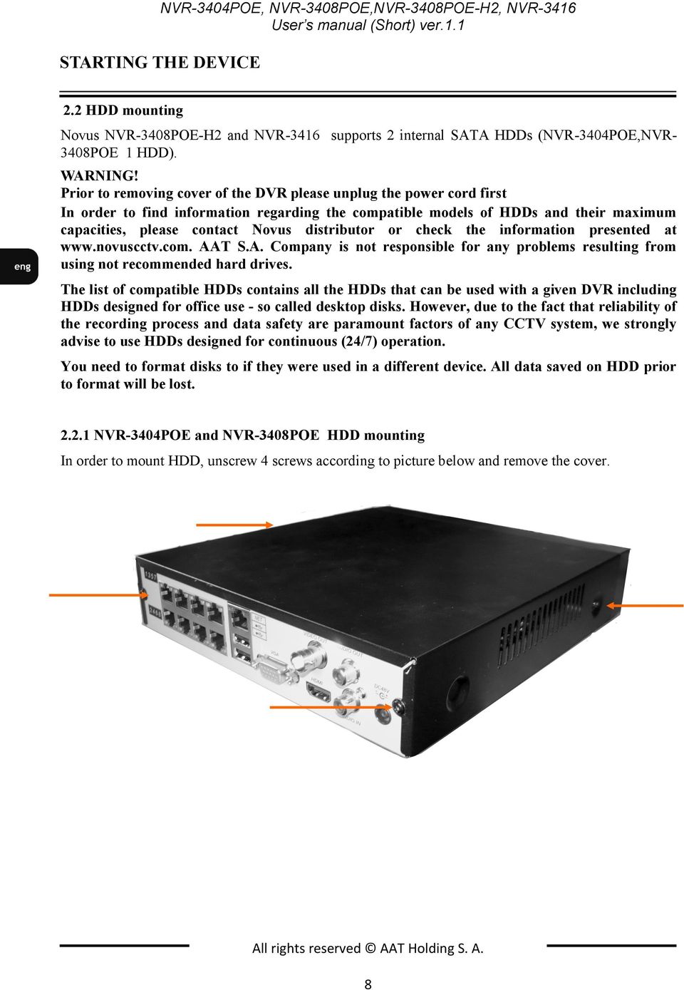 distributor or check the information presented at www.novuscctv.com. AAT S.A. Company is not responsible for any problems resulting from using not recommended hard drives.