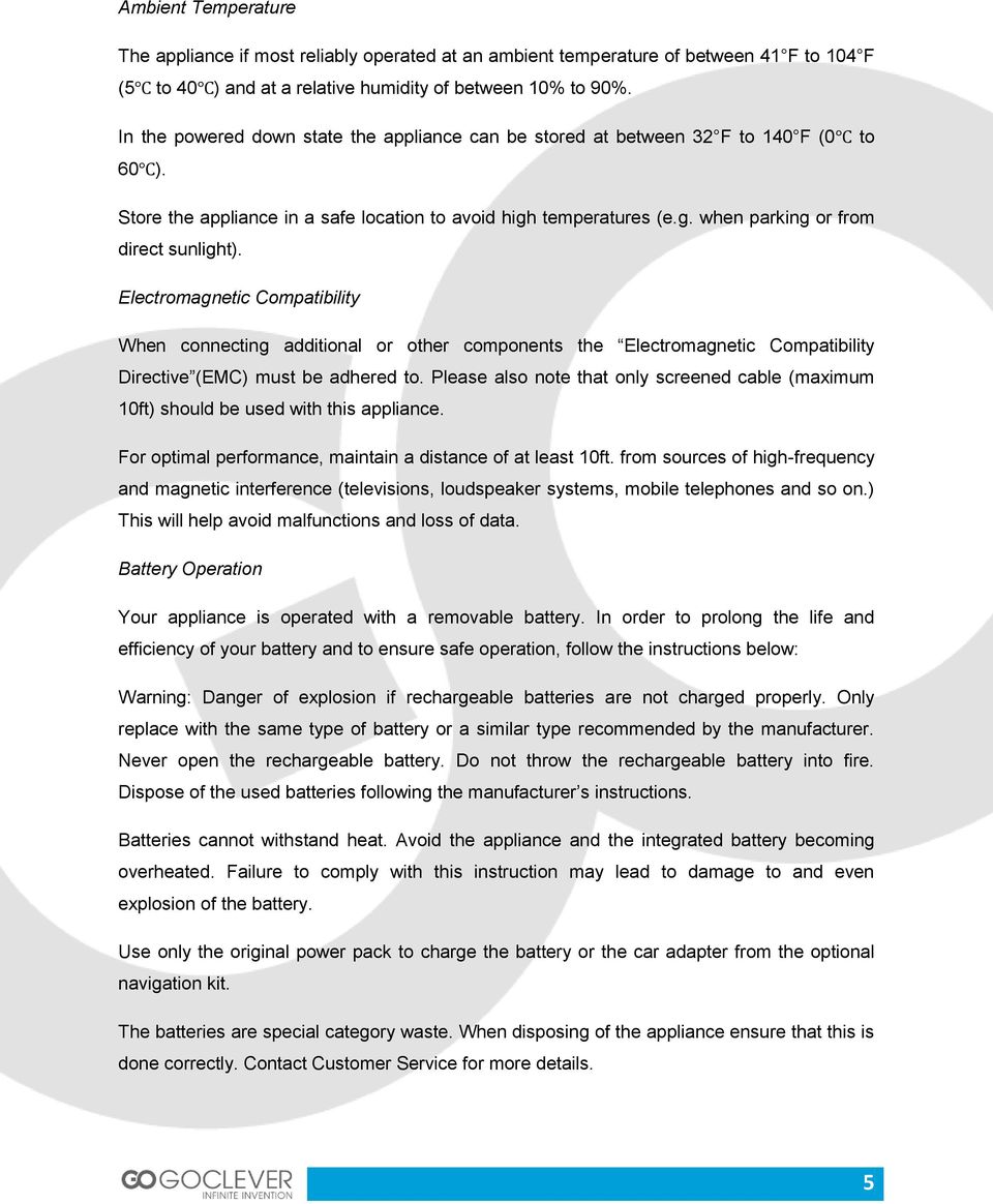 Electromagnetic Compatibility When connecting additional or other components the Electromagnetic Compatibility Directive (EMC) must be adhered to.