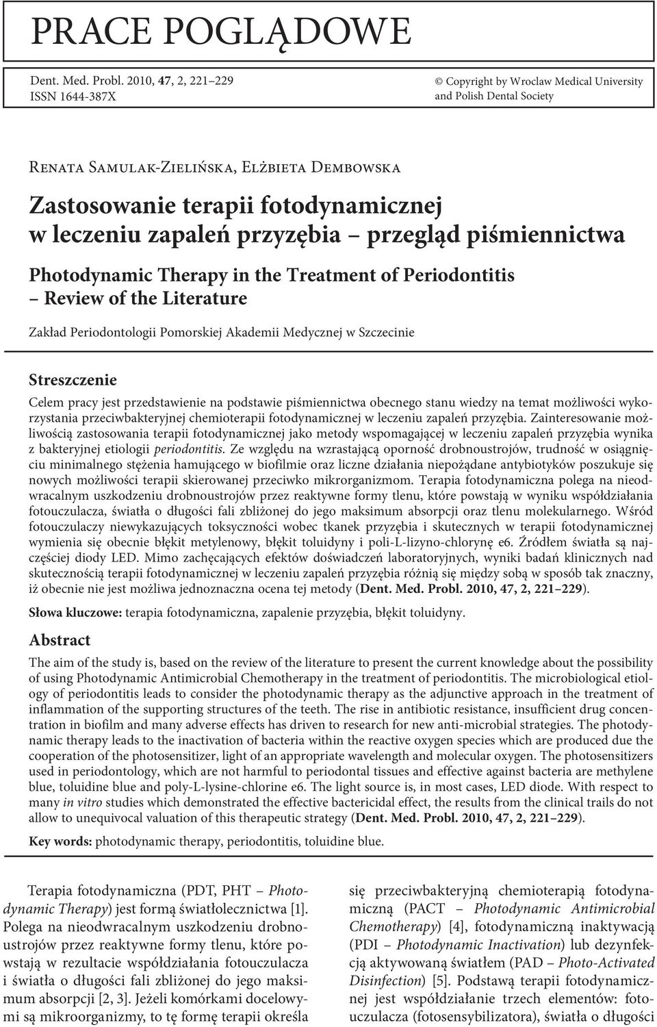 zapaleń przyzębia przegląd piśmiennictwa Photodynamic Therapy in the Treatment of Review of the Literature Zakład Periodontologii Pomorskiej Akademii Medycznej w Szczecinie Streszczenie Celem pracy