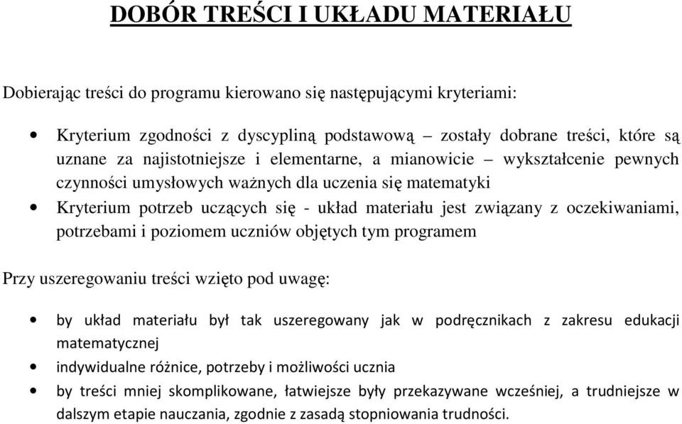 oczekiwaniami, potrzebami i poziomem uczniów objętych tym programem Przy uszeregowaniu treści wzięto pod uwagę: by układ materiału był tak uszeregowany jak w podręcznikach z zakresu edukacji