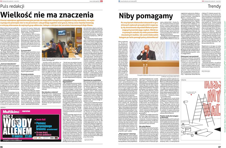 Właścicielem sieci jest spółka Media Regionalne. Do grupy należy obecnie 10 dużych i 27 mniejszych informacyjno-społecznościowych portali MM.