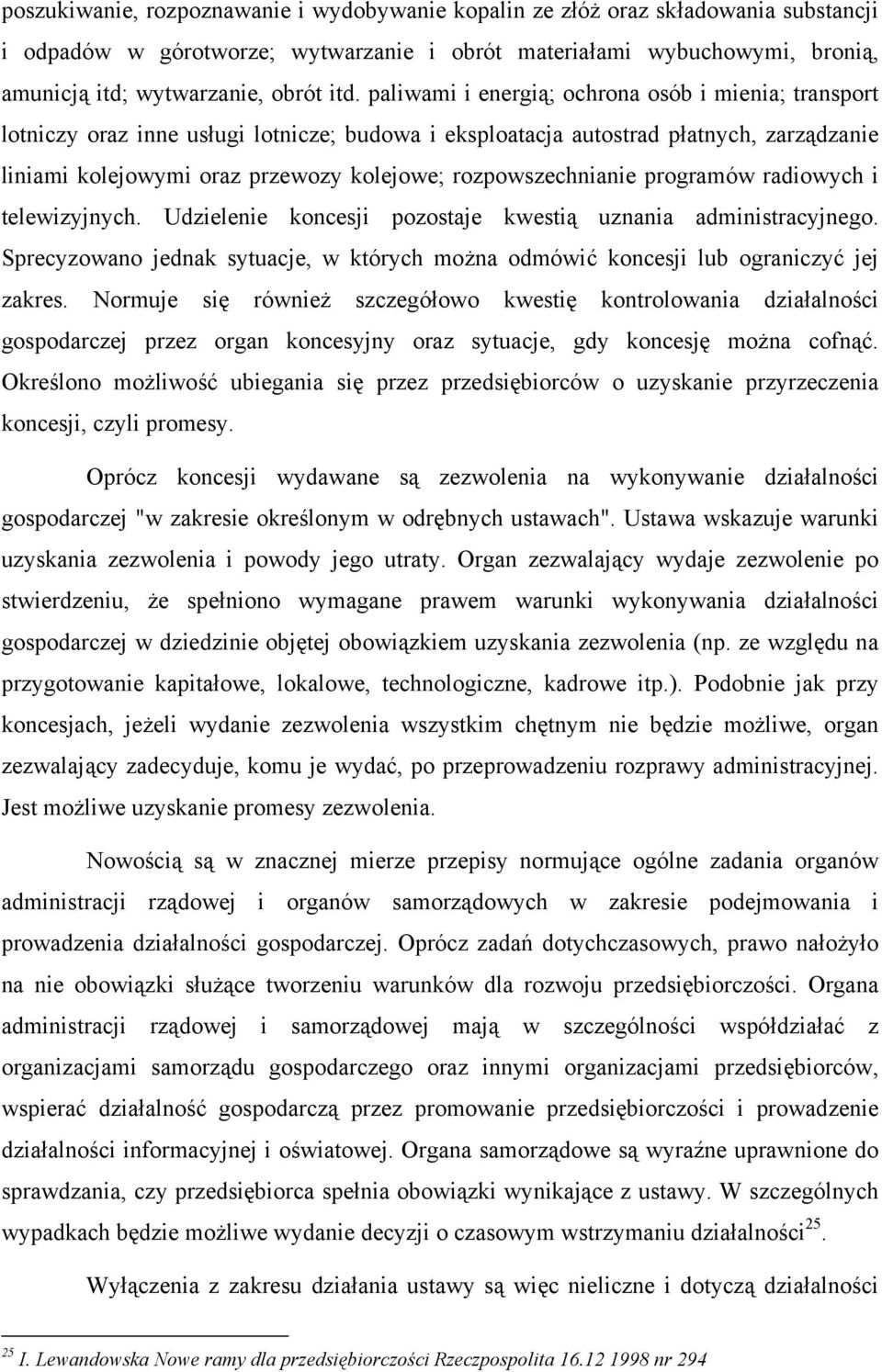 rozpowszechnianie programów radiowych i telewizyjnych. Udzielenie koncesji pozostaje kwestią uznania administracyjnego.