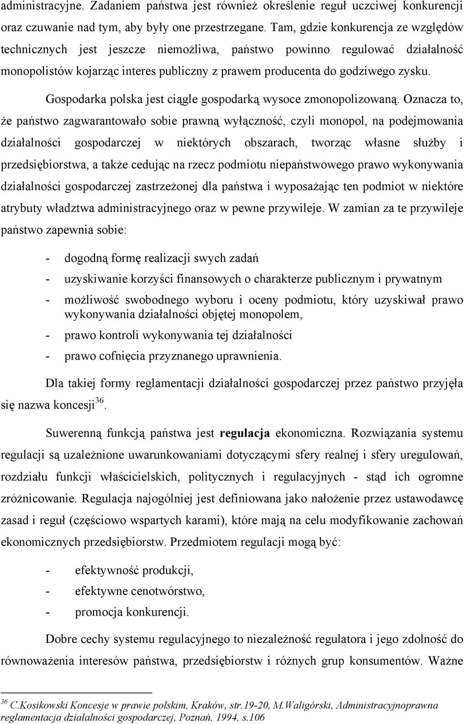 Gospodarka polska jest ciągle gospodarką wysoce zmonopolizowaną.