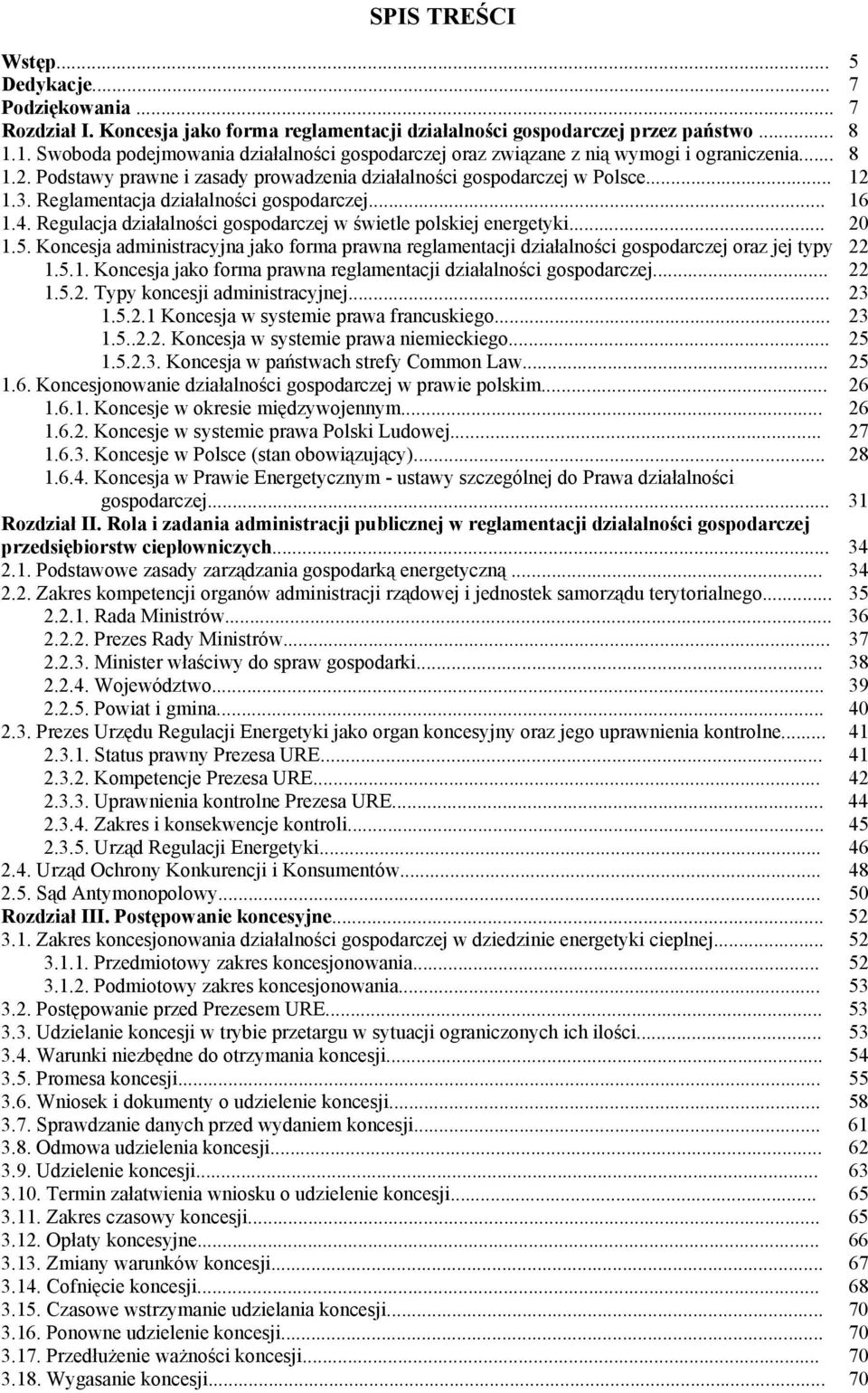 Reglamentacja działalności gospodarczej... 16 1.4. Regulacja działalności gospodarczej w świetle polskiej energetyki... 20 1.5.