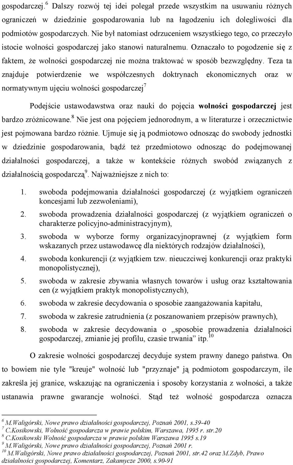 Oznaczało to pogodzenie się z faktem, że wolności gospodarczej nie można traktować w sposób bezwzględny.