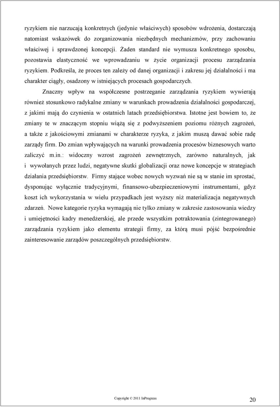 Podkreśla, że proces ten zależy od danej organizacji i zakresu jej działalności i ma charakter ciągły, osadzony w istniejących procesach gospodarczych.