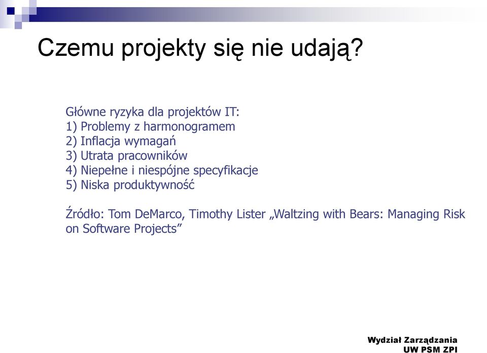 Inflacja wymagań 3) Utrata pracowników 4) Niepełne i niespójne