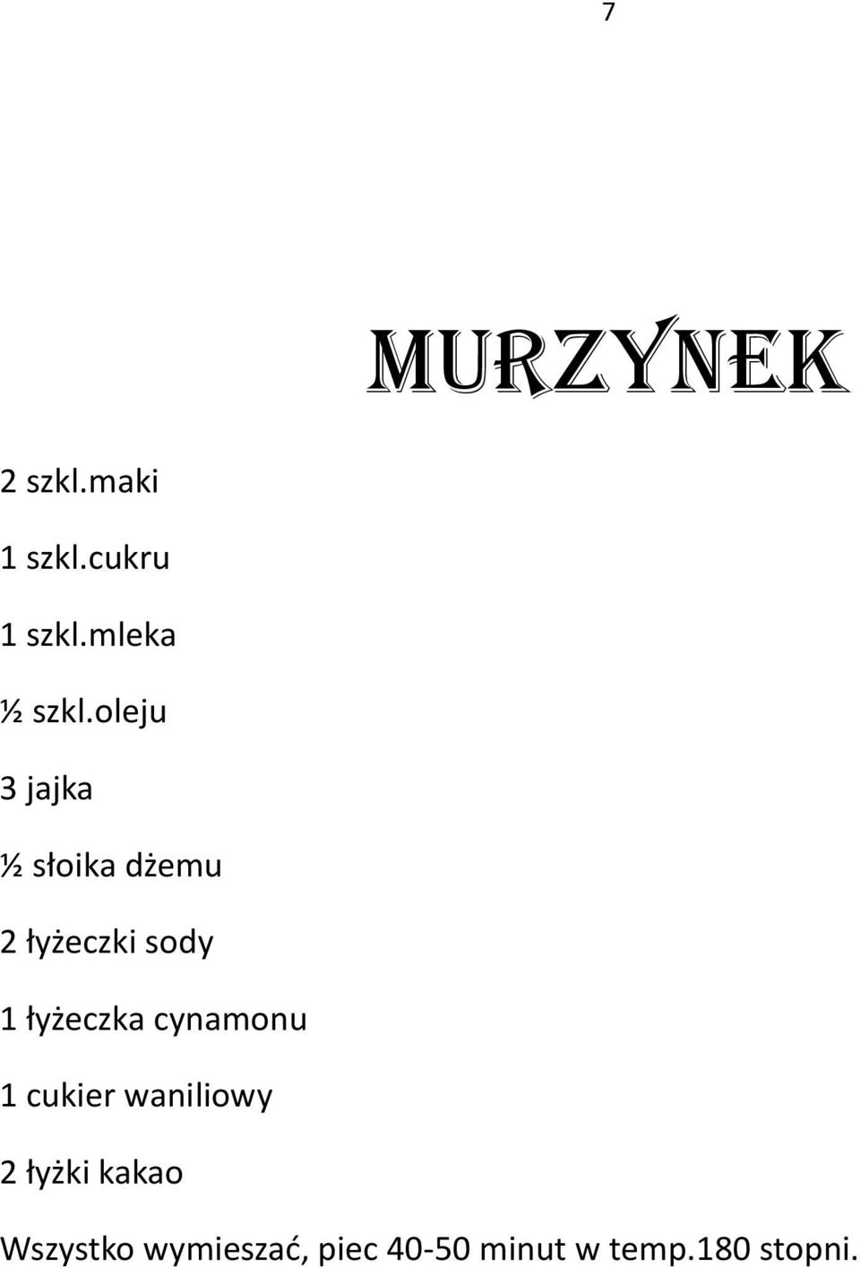 oleju 3 jajka ½ słoika dżemu 2 łyżeczki sody 1