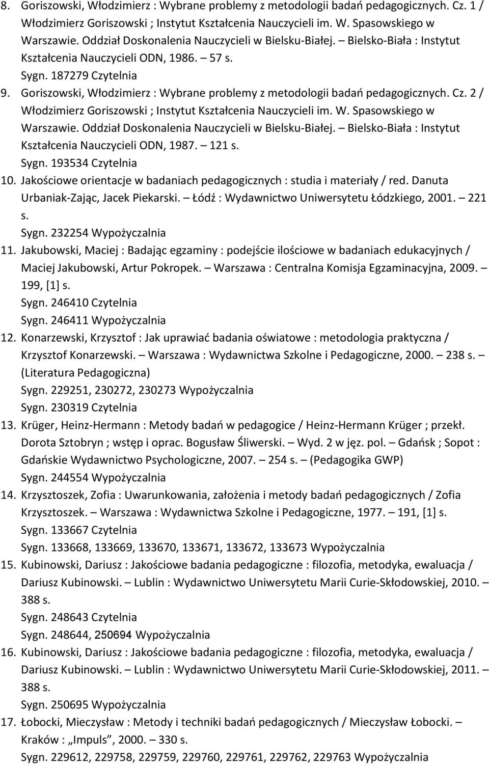 Goriszowski, Włodzimierz : Wybrane problemy z metodologii badań pedagogicznych. Cz. 2 / Włodzimierz Goriszowski ; Instytut Kształcenia Nauczycieli im. W. Spasowskiego w Warszawie.