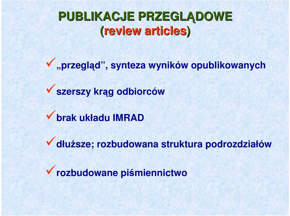 krąg odbiorców brak układu IMRAD dłuŝsze;