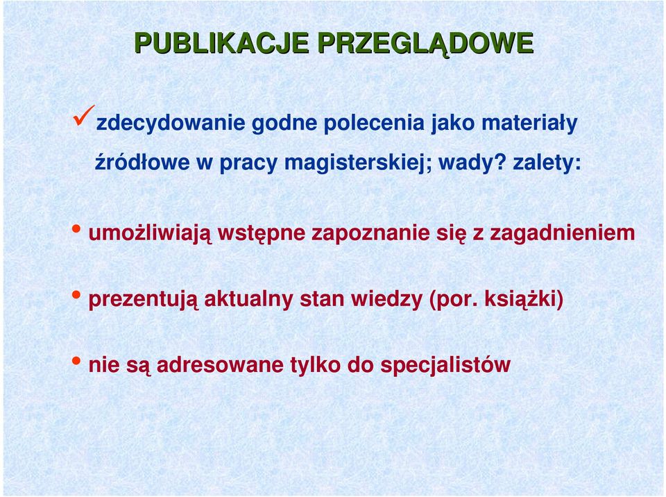 zalety: umoŝliwiają wstępne zapoznanie się z zagadnieniem