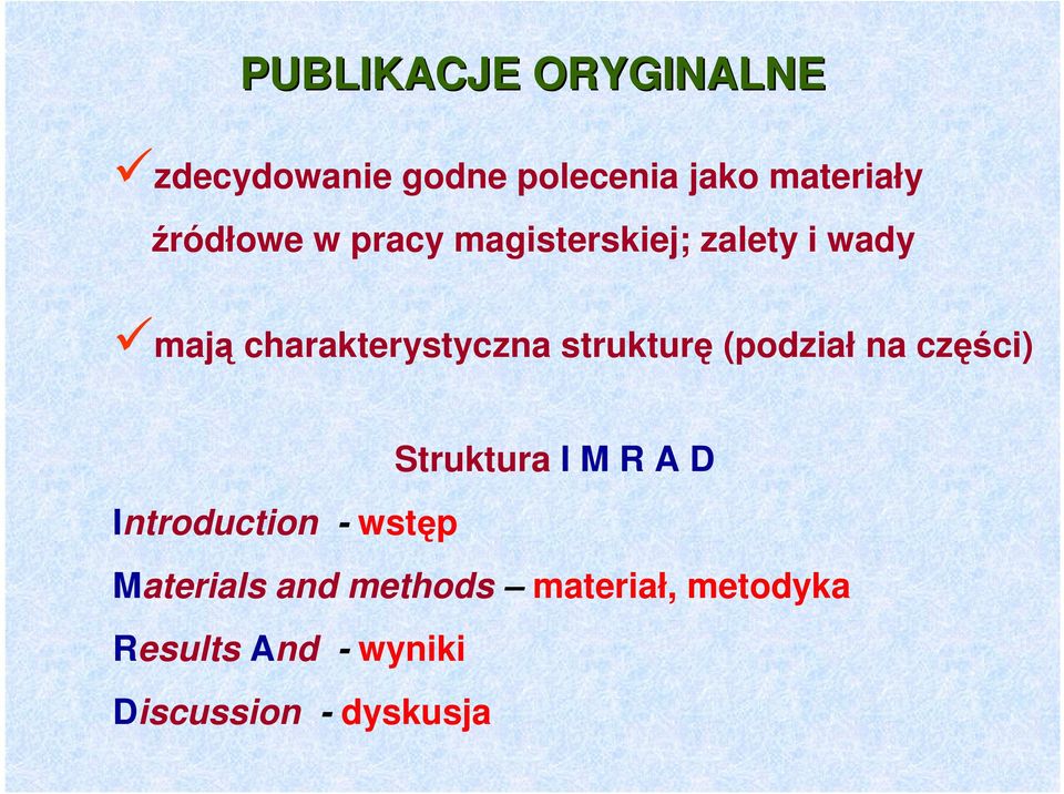 strukturę (podział na części) Struktura I M R A D Introduction - wstęp